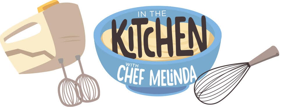 In the Kitchen with Chef Melinda