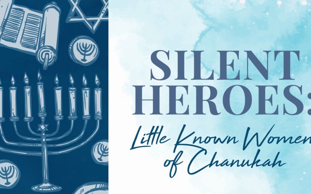 Silent Heroes: Little Known Women of Chanukah